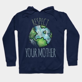 Respect your Mother Earth Day Hoodie